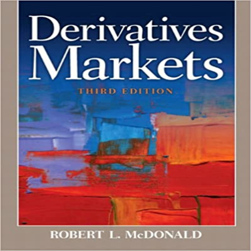 Solution Manual for Derivatives Markets 3rd Edition by McDonald ISBN 9780321543080