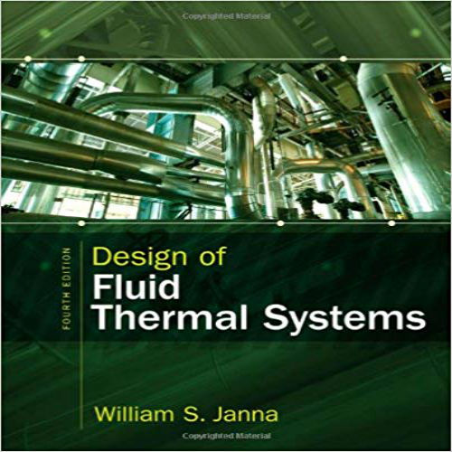 Solution Manual for Design of Fluid Thermal Systems 4th Edition by Janna ISBN 1285859650 9781285859651