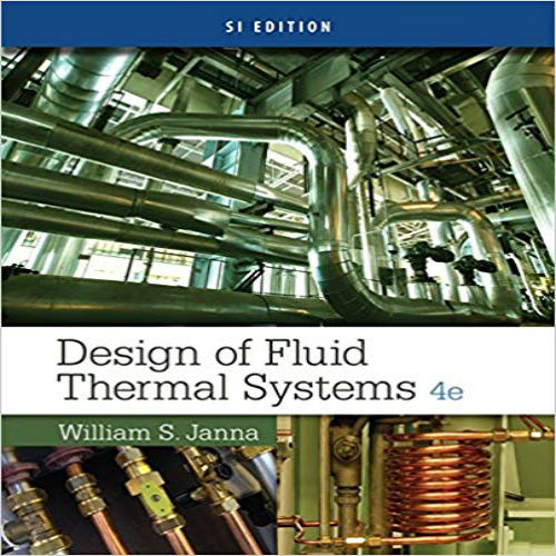 Solution Manual for Design of Fluid Thermal Systems SI Edition 4th Edition by Janna ISBN 1305076079 9781305076075