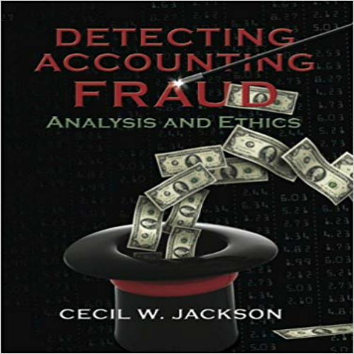 Solution Manual for Detecting Accounting Fraud Analysis and Ethics 1st Edition by Jackson ISBN 0133078604 9780133078602