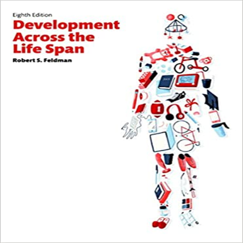 Solution Manual for Development Across the Life Span 8th Edition by Feldman ISBN 9780134225890