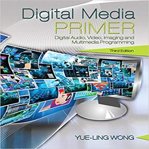 Solution Manual for Digital Media Primer 3rd Edition by Wong ISBN 0134054288 9780134054285