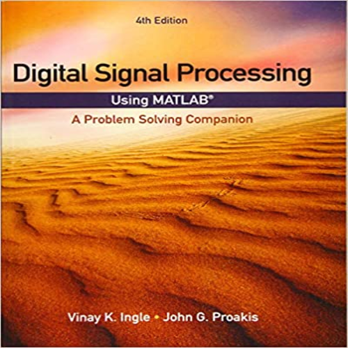 Solution Manual for Digital Signal Processing Using MATLAB A Problem Solving Companion 4th Edition by Ingle Proakis ISBN 1305635124 9781305635128