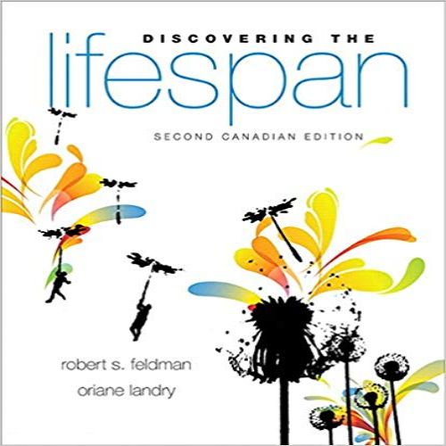 Solution Manual for Discovering the Lifespan Canadian 2nd Edition by Feldman and Landry ISBN 0133902706 9780133902709