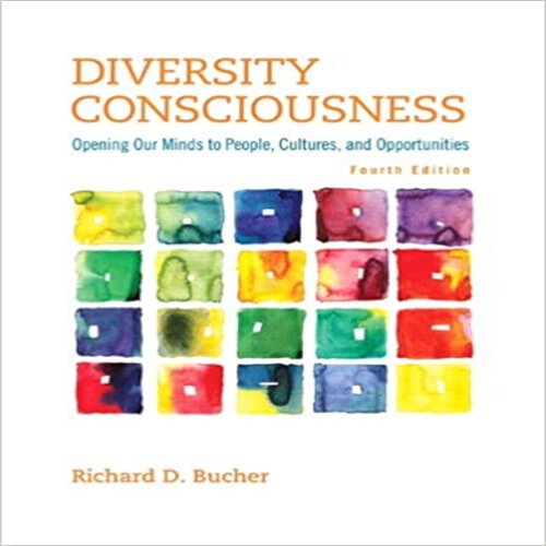 Solution Manual for Diversity Consciousness Opening Our Minds to People Cultures and Opportunities 4th Edition by Bucher ISBN 0321919068 9780321919069