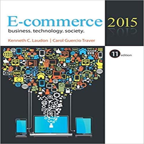 Solution Manual for E-Commerce 2015 11th Edition by Laudon Traver ISBN 0133507165 9780133507164