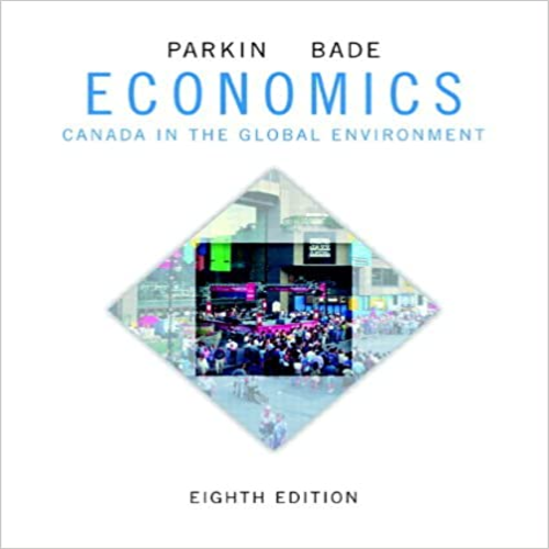 Solution Manual for Economics Canada in the Global Environment Canadian 8th Edition Parkin and Bade ISBN 032177809X 9780321778093