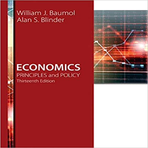 Solution Manual for Economics Principles and Policy 13th Edition by Baumol Blinder ISBN 1305280598 9781305280595