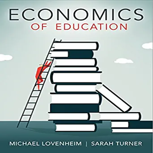 Solution Manual for Economics of Education 1st Edition by Lovenheim and Turner ISBN 0716777045 9780716777045
