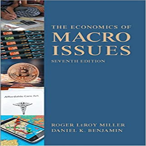 Solution Manual for Economics of Macro Issues 7th Edition by Miller and Benjamin ISBN 0134018958 9780134018959