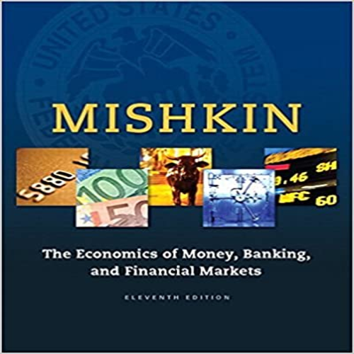 Solution Manual for Economics of Money Banking and Financial Markets 11th Edition by Mishkin ISBN 0133836797 9780133836790