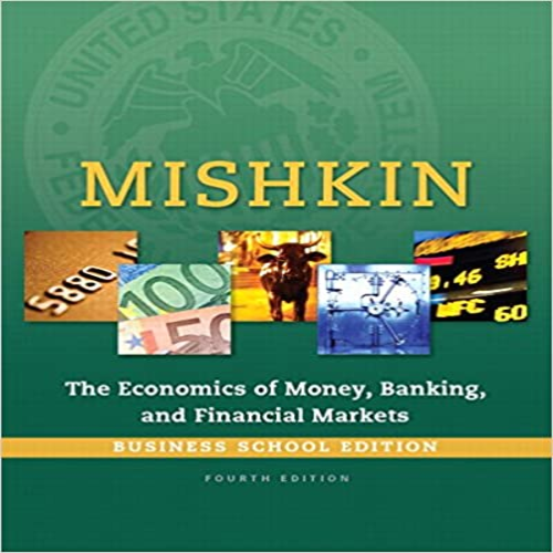 Solution Manual for Economics of Money Banking and Financial Markets Business School Edition 4th Edition by Mishkin ISBN 0133859800 9780133859805