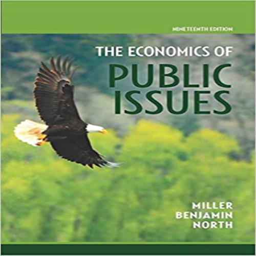 Solution Manual for Economics of Public Issues 19th Edition by Miller Benjamin North ISBN 0134018974 9780134018973