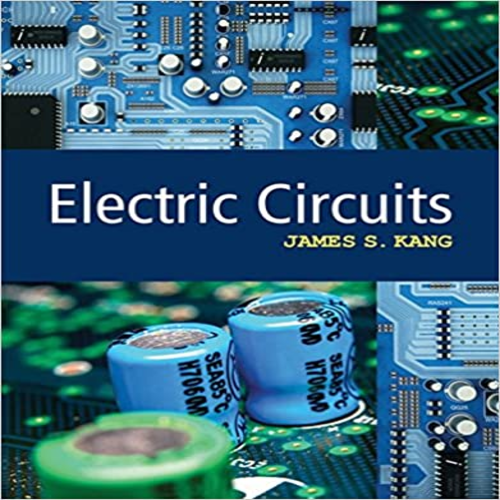 Solution Manual for Electric Circuits 1st Edition by Kang ISBN 1305635213 9781305635210