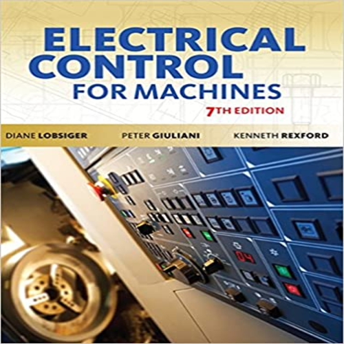 Solution Manual for Electrical Control for Machines 7th Edition by Lobsiger ISBN 9781133693383