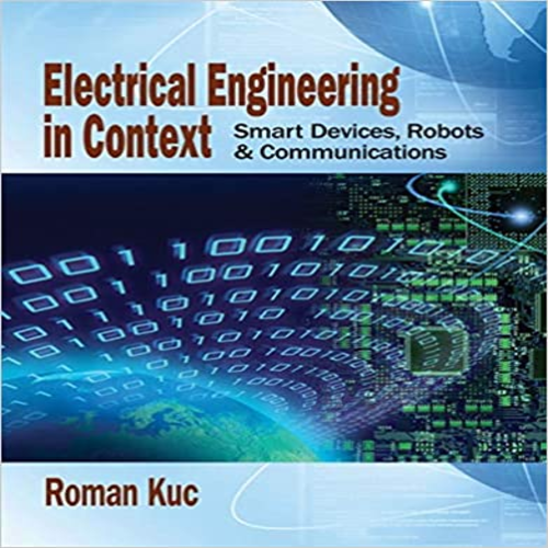 Solution Manual for Electrical Engineering in Context Smart Devices Robots and Communications 1st Edition by Roman Kuc ISBN 1285179188 9781285179186