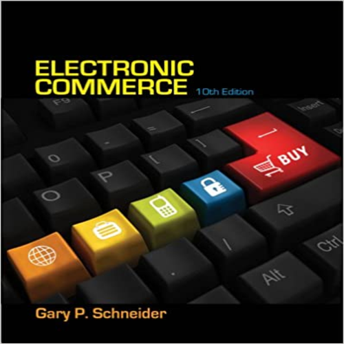 Solutions Manual for Electronic Commerce 10th Edition by Schneider ISBN 1133526829 9781133526827