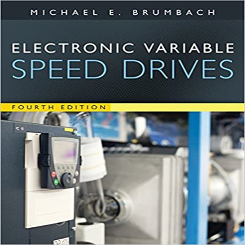 Solution Manual for Electronic Variable Speed Drives 4th Edition by Brumbach Clade ISBN 1133134041 9781133134046