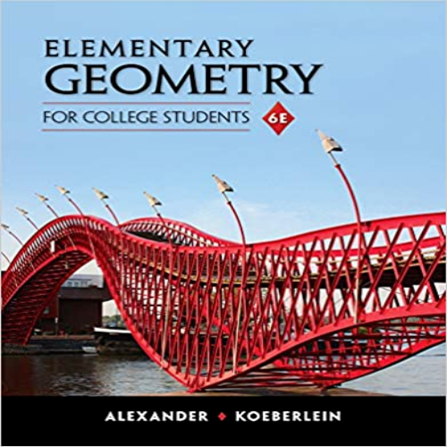 Solution Manual for Elementary Geometry for College Students 6th Edition by Alexander Koeberlein ISBN 1285195698 9781285195698
