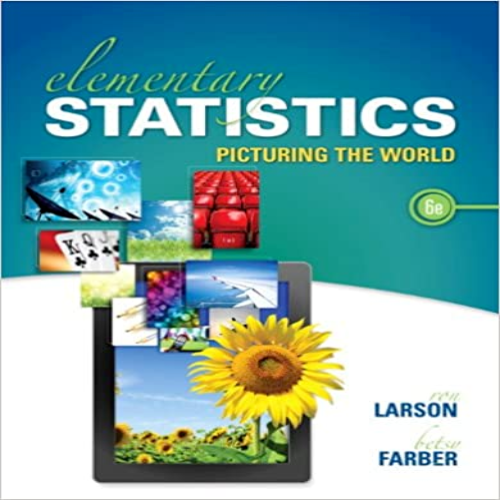  Solution Manual for Elementary Statistics 6th Edition by Larson Farber ISBN 0321911210 9780321911216