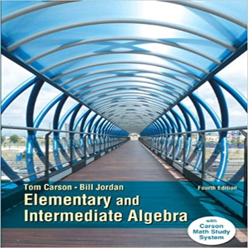 Solution Manual for Elementary and Intermediate Algebra 4th Edition by Carson and Jordan ISBN 0321925149 9780321925145