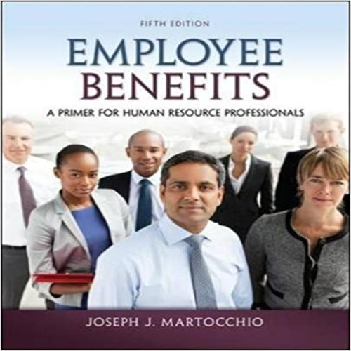 Solution Manual for Employee Benefits 5th Edition by Martocchio ISBN 0078029481 9780078029486
