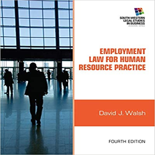 Solution Manual for Employment Law for Human Resource Practice 4th Edition by Walsh ISBN 1111972192 9781111972196