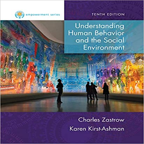 Solution Manual for Empowerment Series Understanding Human Behavior and the Social Environment 10th Edition by Zastrow Ashman ISBN 130510191X 9781305101913