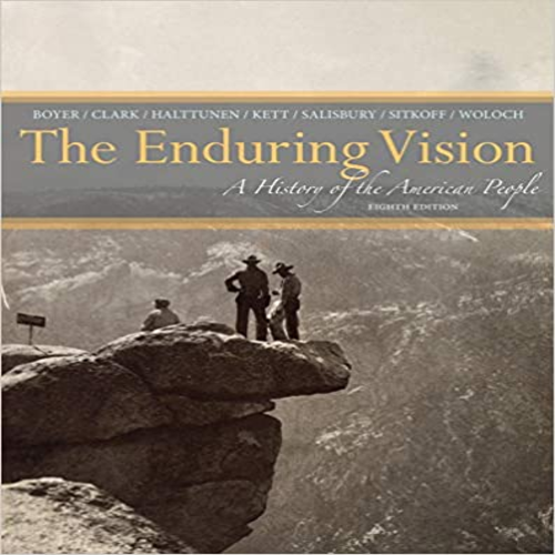 Solution Manual for Enduring Vision A History of the American People 8th Edition by Boyer Clark Halttunen Kett and Salisbury ISBN 1133944523 9781133944522