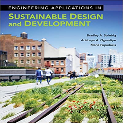 Solution Manual for Engineering Applications in Sustainable Design and Development 1st Edition by Striebig Ogundipe and Papadakis ISBN 1133629776 9781133629771