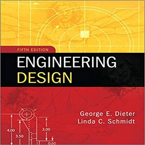 Solution Manual for Engineering Design 5th Edition by Dieter ISBN 0073398144 9780073398143