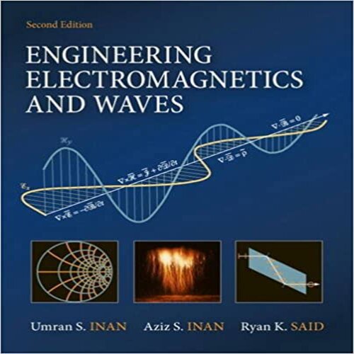  Solution Manual for Engineering Electromagnetics and Waves 2nd edition by Inan Said ISBN 0132662744 9780132662741
