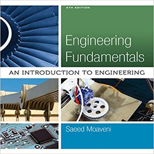 Solution Manual for Engineering Fundamentals An Introduction to Engineering 5th edition by Saeed Moaveni ISBN 1305084764 9781305084766
