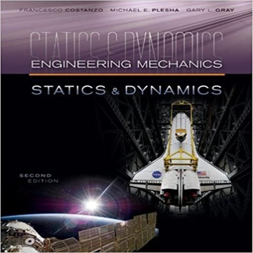 Solution Manual for Engineering Mechanics Statics and Dynamics 2nd Edition by Plesha Gray Costanzo ISBN 0073380318 9780073380315