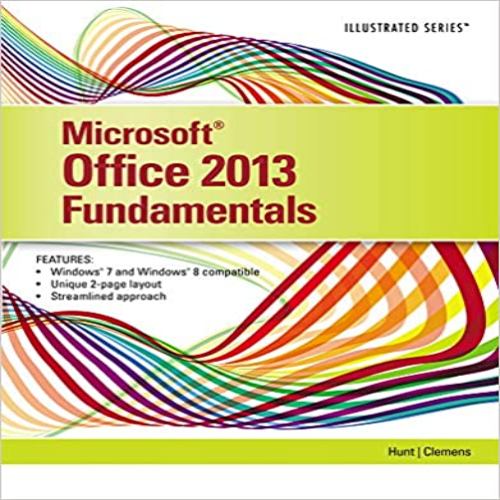 Solution Manual for Enhanced Microsoft Office 2013 Illustrated Fundamentals 1st Edition by Hunt Clemens ISBN 1285418298 9781285418292