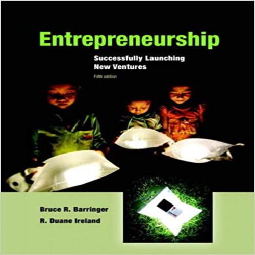 Solution Manual for Entrepreneurship Successfully Launching New Ventures 5th Edition by Barringer ISBN 0133797198 9780133797190