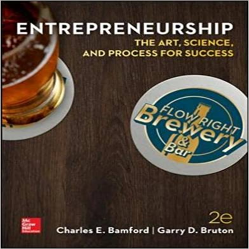 Solution Manual for Entrepreneurship The Art Science and Process for Success 2nd Edition by Bamford ISBN 0078023181 9780078023187