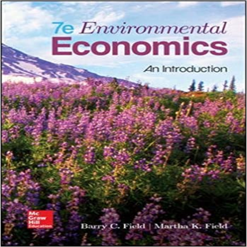 Solution Manual for Environmental Economics An Introduction 7th Edition by Field ISBN 9780078021893