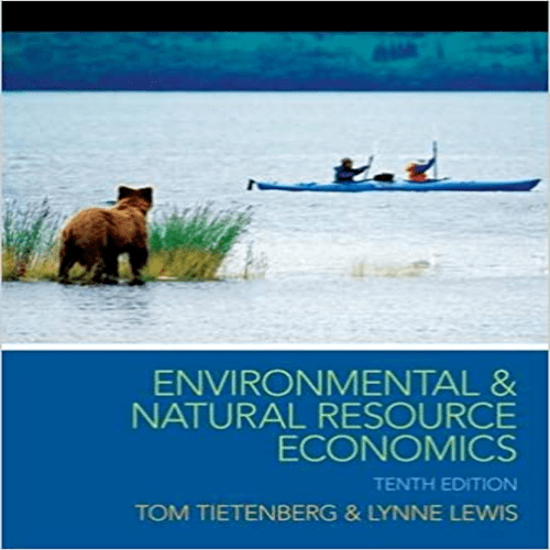 Solution Manual for Environmental and Natural Resource Economics 10th Edition by Tietenberg Lewis ISBN 0133479692 9780133479690