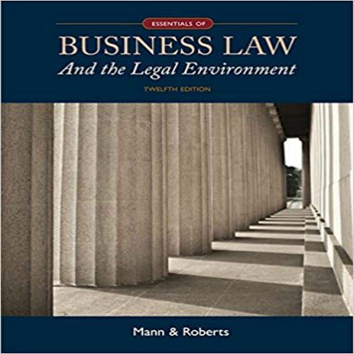 Solution Manual for Essentials of Business Law and the Legal Environment 12th Edition by Mann Roberts ISBN 1305075439 9781305075436