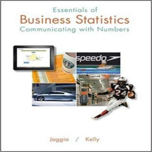 Solution Manual for Essentials of Business Statistics Communicating with Numbers 1st Edition by Jaggia Kelly ISBN 0078020549 9780078020544