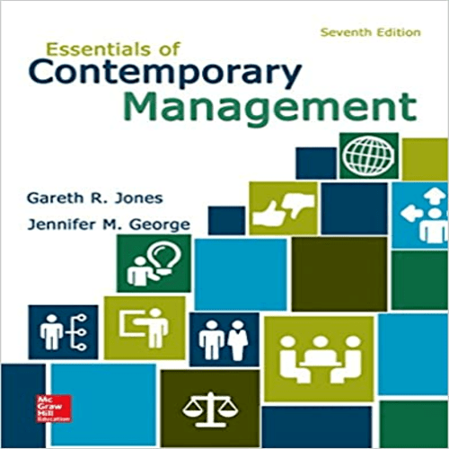 Solution Manual for Essentials of Contemporary Management 7th Edition by Jones George ISBN 1259545474 9781259545474