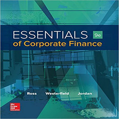 Solution Manual for Essentials of Corporate Finance 9th Edition by Ross Westerfield Jordan ISBN 1259277216 9781259277214