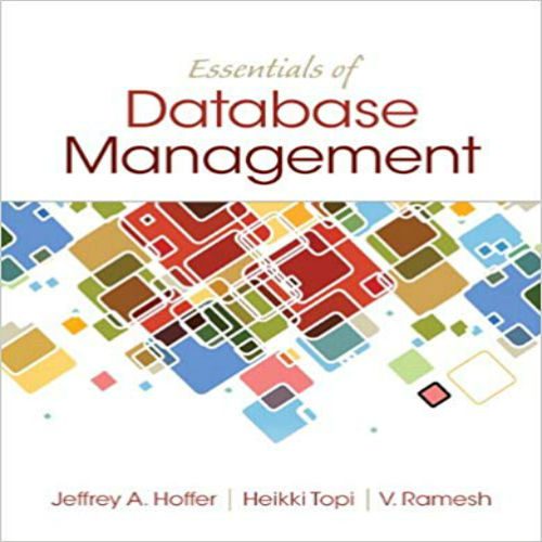 Solution Manual for Essentials of Database Management 1st Edition by Hoffer Topi and Ramesh ISBN 0133405680 9780133405682
