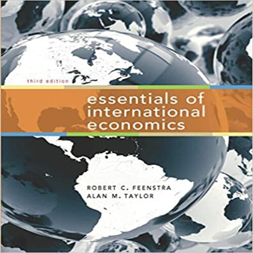  Solution Manual for Essentials of International Economics 3rd Edition by Feenstra and Taylor ISBN 142927851X 9781429278515