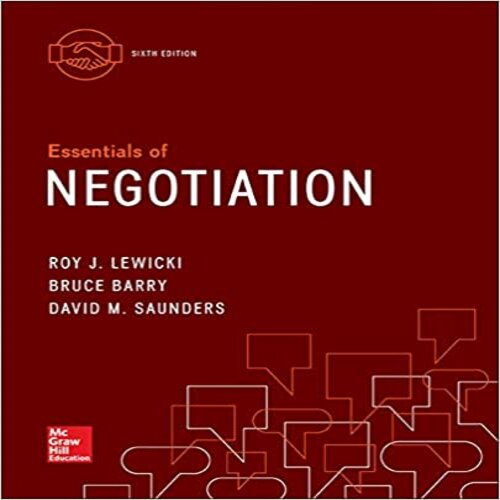 Solution Manual for Essentials of Negotiation 6th Edition by Lewicki Barry and Saunders ISBN 0077862465 9780077862466