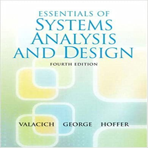 Solution Manual for Essentials of System Analysis and Design 4th Edition by Valacich George and Hoffer ISBN 0136084966 9780136084969