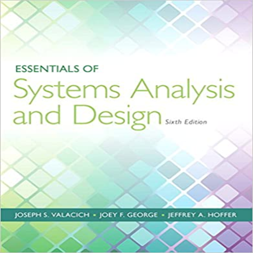 Solution Manual for Essentials of Systems Analysis and Design 6th Edition by Valacich George ISBN 0133546233 9780133546231