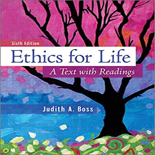 Solution Manual for Ethics for Life A Text with Readings 6th Edition by Boss ISBN 0078038332 9780078038334