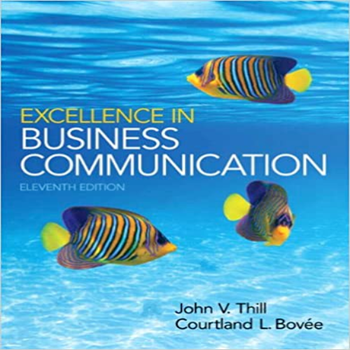 Solution Manual for Excellence in Business Communication 11th Edition by Thill Bovee ISBN 0133544176 9780133544176